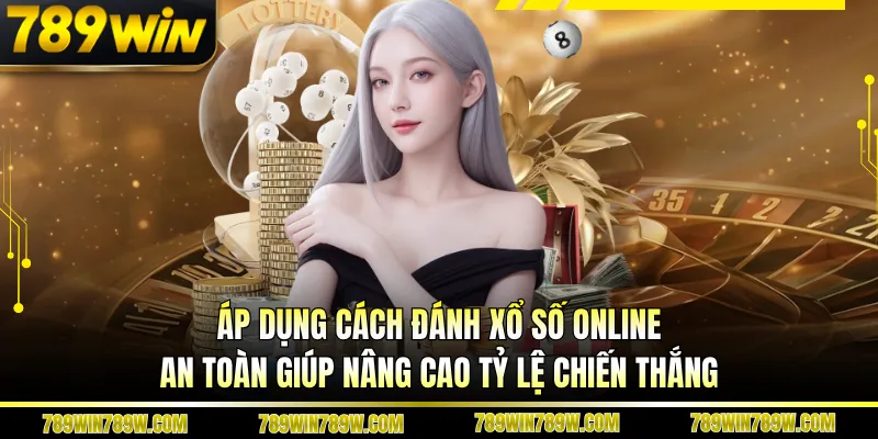 Cách đánh xổ số online an toàn tại 789WIN – Bí quyết chơi thông minh, bảo mật cao 4 Áp dụng cách đánh xổ số online an toàn giúp nâng cao tỷ lệ chiến thắng