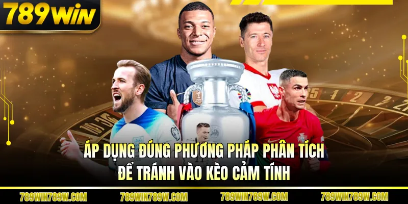 Kèo Thẻ Phạt 789win - Cách Đọc Chuẩn, Tối Ưu Cơ Hội Thắng 5 Áp dụng đúng phương pháp phân tích để tránh vào kèo cảm tính