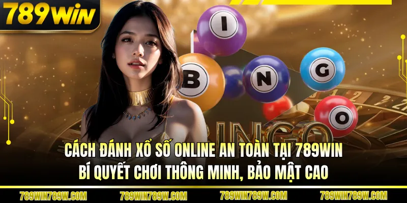 Cách đánh xổ số online an toàn tại 789WIN – Bí quyết chơi thông minh, bảo mật cao 1 Cách đánh xổ số online an toàn tại 789WIN – Bí quyết chơi thông minh, bảo mật cao