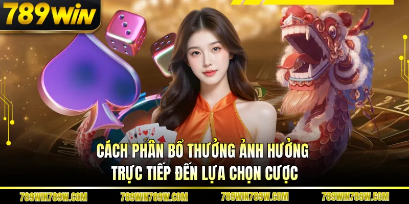 Rồng Hổ 789WIN Kịch Tính Từng Ván, Lật Kèo Chỉ Trong Giây 4 Cách phân bổ thưởng ảnh hưởng trực tiếp đến lựa chọn cược