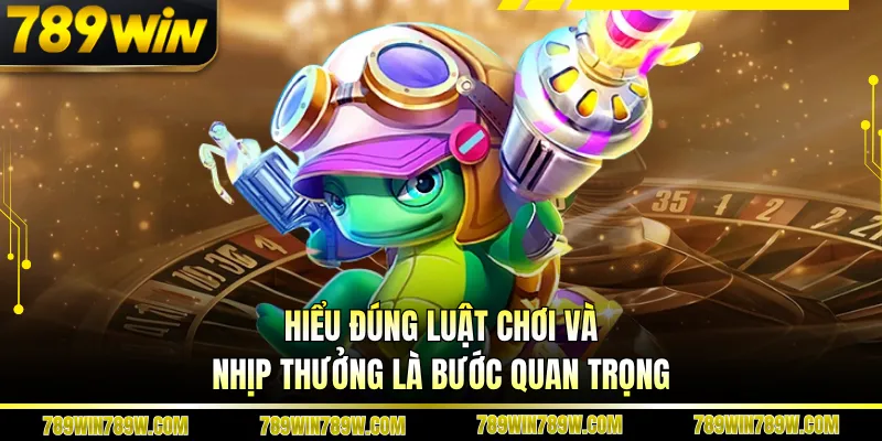 Bắn Cá Rùa Xanh 789win – Bí Quyết Săn Thưởng Thông Minh 3 Hiểu đúng luật chơi và nhịp thưởng là bước quan trọng