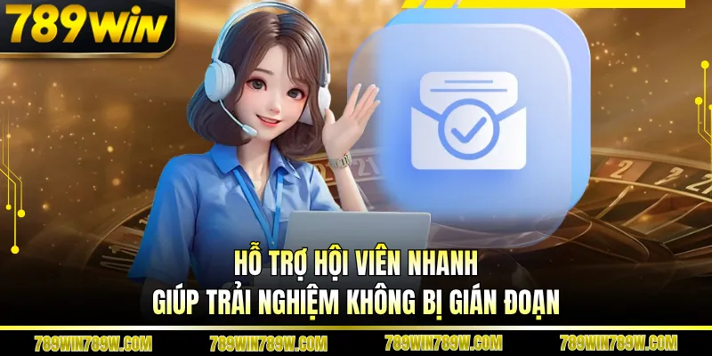 Liên Hệ 789WIN Nhanh Chóng Với Hệ Thống Hỗ Trợ 24/7 1 Hỗ trợ hội viên nhanh giúp trải nghiệm không bị gián đoạn