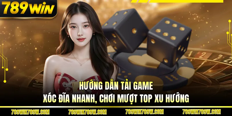 Hướng Dẫn Tải Game Xóc Đĩa Nhanh, Chơi Mượt Top Xu Hướng 1 Hướng Dẫn Tải Game Xóc Đĩa Nhanh, Chơi Mượt Top Xu Hướng