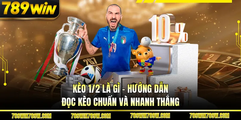 Kèo 1/2 Là Gì - Hướng Dẫn Đọc Kèo Chuẩn Và Nhanh Thắng 1 Kèo 1/2 Là Gì - Hướng Dẫn Đọc Kèo Chuẩn Và Nhanh Thắng