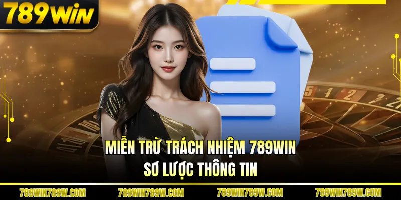 Miễn Trừ Trách Nhiệm 789WIN - Quy Định Bạn Cần Nắm Rõ 1 Miễn trừ trách nhiệm 789WIN sơ lược thông tin