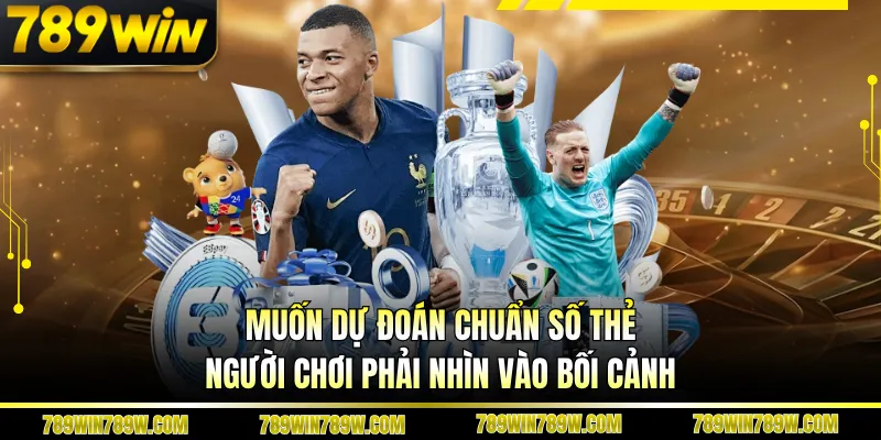 Giải Mã Kèo Thẻ Vàng Là Gì Trong Bóng Đá Tại 789win 4 Muốn dự đoán chuẩn số thẻ, người chơi phải nhìn vào bối cảnh