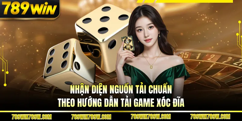 Hướng Dẫn Tải Game Xóc Đĩa Nhanh, Chơi Mượt Top Xu Hướng 5 Nhận diện nguồn tải chuẩn theo hướng dẫn tải game xóc đĩa