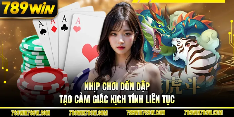 Rồng Hổ 789WIN Kịch Tính Từng Ván, Lật Kèo Chỉ Trong Giây 2 Nhịp chơi dồn dập tạo cảm giác kịch tính liên tục