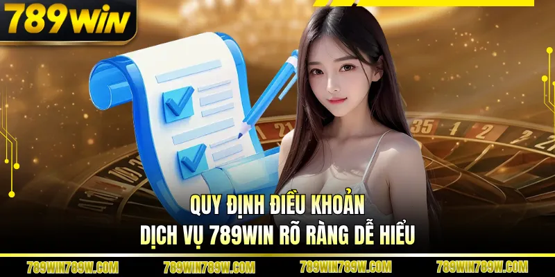 Điều Khoản Dịch Vụ 789WIN – Hiểu Đúng Để Chơi An Toàn 1 Quy định điều khoản dịch vụ 789WIN rõ ràng dễ hiểu