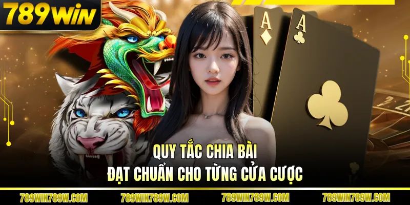 Rồng Hổ 789WIN Kịch Tính Từng Ván, Lật Kèo Chỉ Trong Giây 3 Quy tắc chia bài đạt chuẩn cho từng cửa cược
