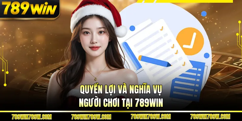 Điều Khoản Dịch Vụ 789WIN – Hiểu Đúng Để Chơi An Toàn 2 Quyền lợi và nghĩa vụ người chơi tại 789WIN