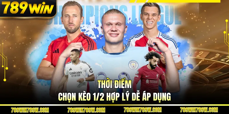 Kèo 1/2 Là Gì - Hướng Dẫn Đọc Kèo Chuẩn Và Nhanh Thắng 4 Thời điểm chọn kèo 1/2 hợp lý dễ áp dụng